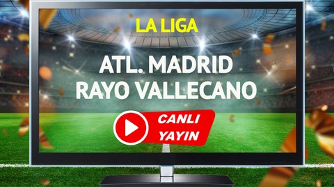 CANLI YAYIN | Atletico Madrid Rayo Vallecano Maçı