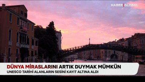 Dünya miraslarının seslerini duymak mümkün hale geldi