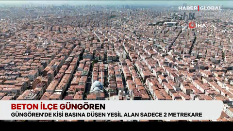 Beton ilçe Güngören'de kişi başına düşen yeşil alan sadece 2 metrekare
