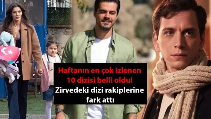 Haftanın en çok izlenen 10 dizisi belli oldu! Zirvedeki dizi rakiplerine fark attı