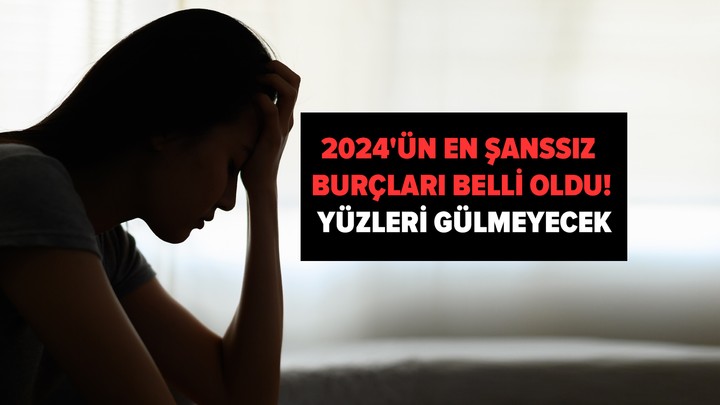 2024'ün en şanssız burçları belli oldu! Bu yıl da yüzleri gülmeyecek