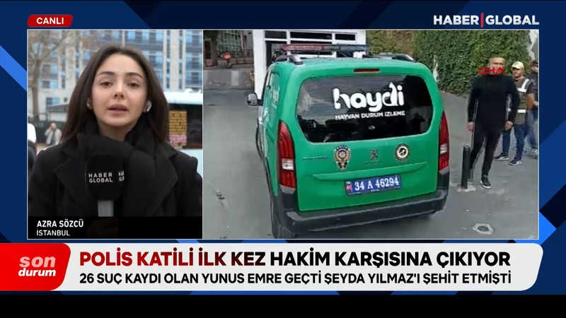 Polis Şeyda Yılmaz’ı şehit eden katil Yunus Emre Geçti ilk kez hakim karşısına çıkıyor
