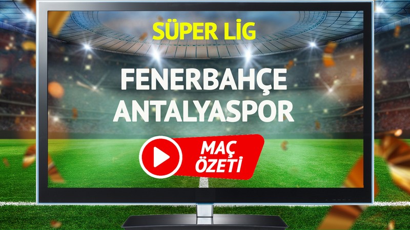 MAÇ ÖZETİ | Fenerbahçe Antalyaspor Maçı