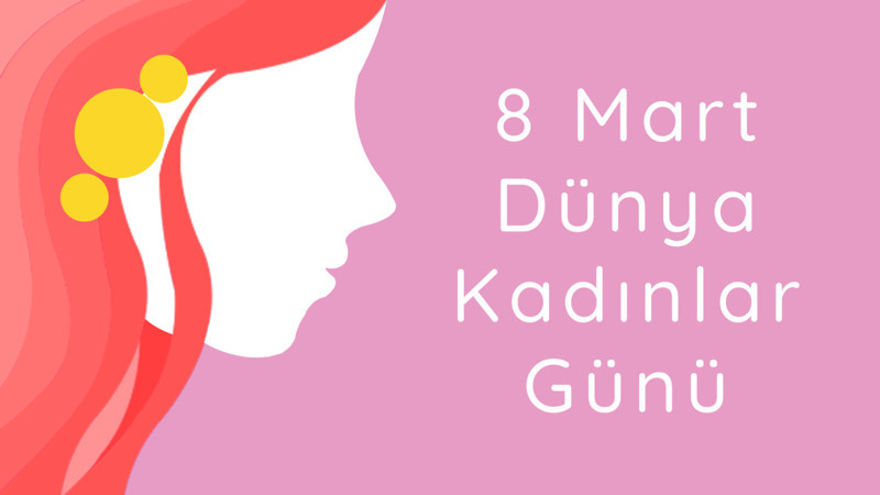 8 Mart Dünya Kadınlar Günü farkındalık mı, yoksa sembolik mi?