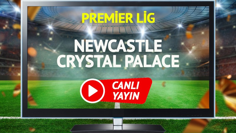CANLI YAYIN | Newcastle Crystal Palace Maçı