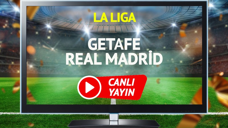CANLI YAYIN | Getafe Real Madrid Maçı