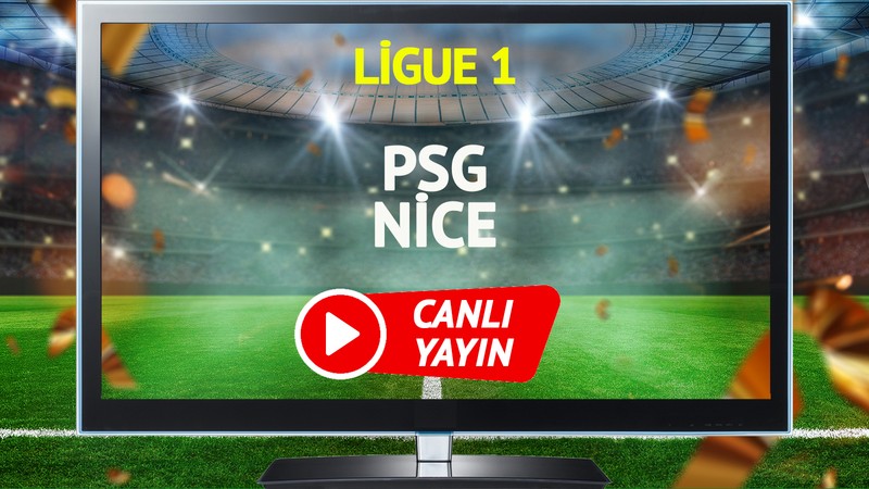 CANLI YAYIN | PSG Nice Maçı