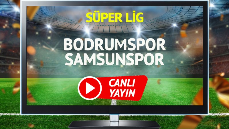 CANLI YAYIN | Bodrumspor Samsunspor Maçı