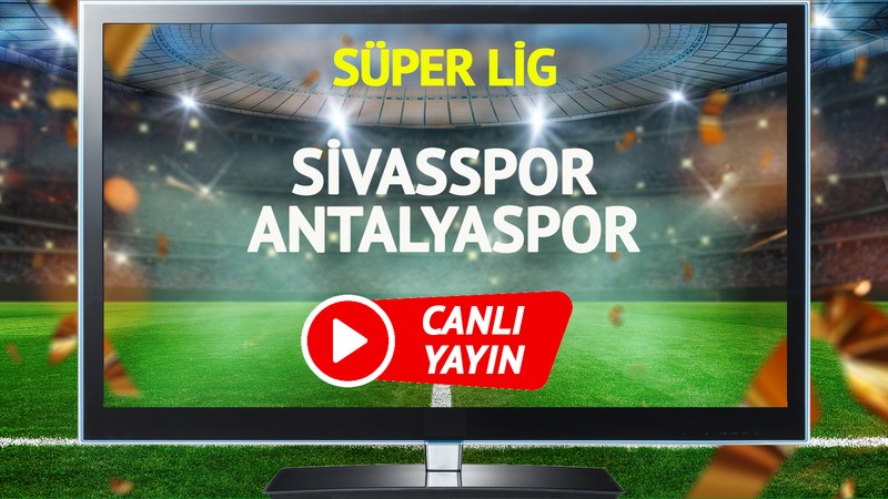 CANLI YAYIN | Sivasspor Antalyaspor Maçı