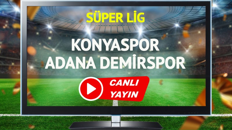 CANLI YAYIN | Konyaspor Adana Demirspor Maçı