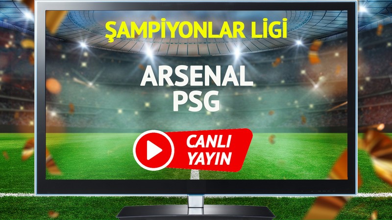 CANLI YAYIN | Arsenal PSG Maçı