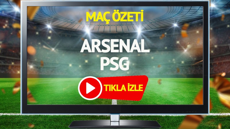 MAÇ ÖZETİ | Arsenal PSG Maçı