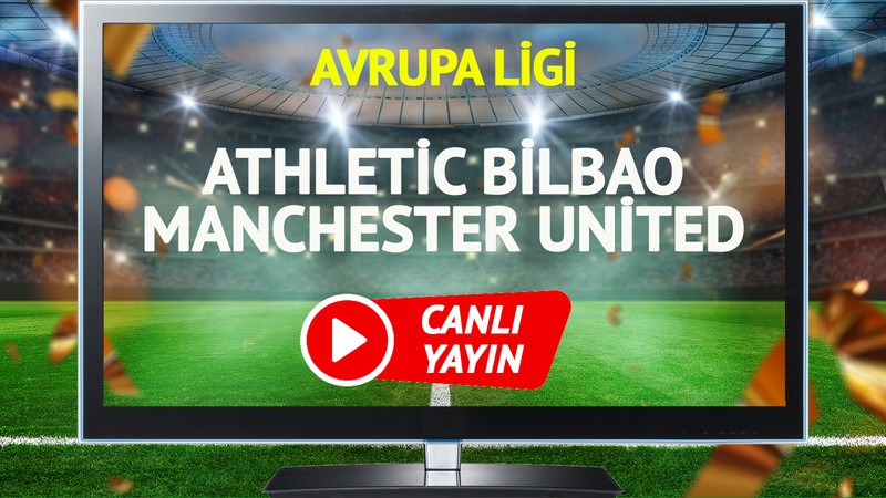 CANLI YAYIN | Athletic Bilbao Manchester United Maçı