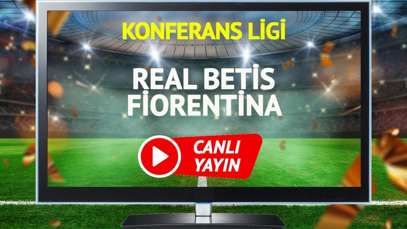 CANLI YAYIN | Real Betis Fiorentina Maçı