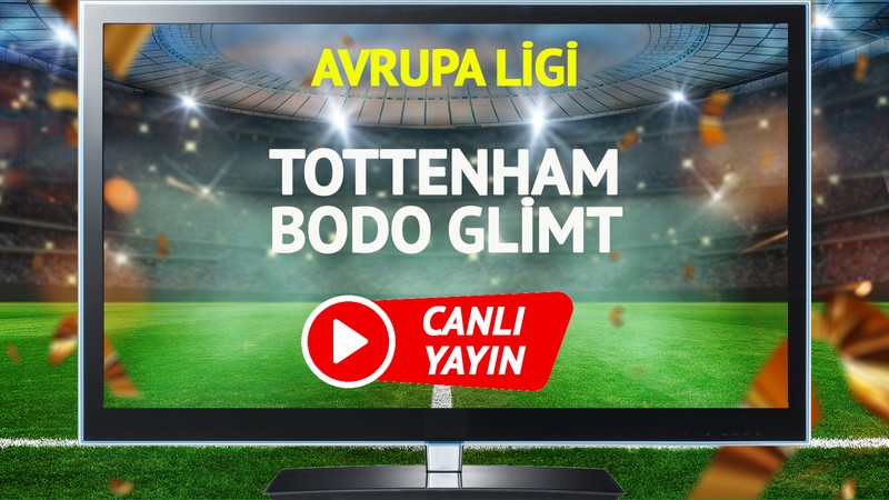 CANLI YAYIN | Tottenham Bodo Glimt Maçı