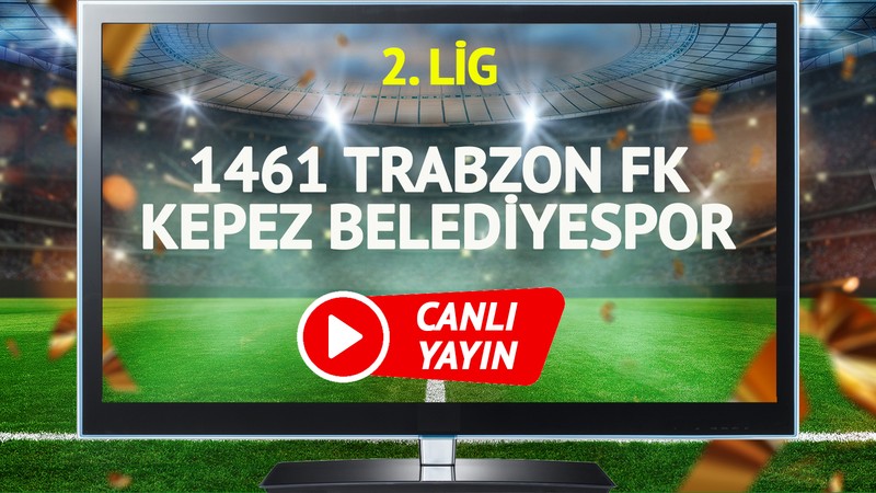 1461 Trabzon FK Kepez Belediyespor maçı canlı yayınlanacak mı?