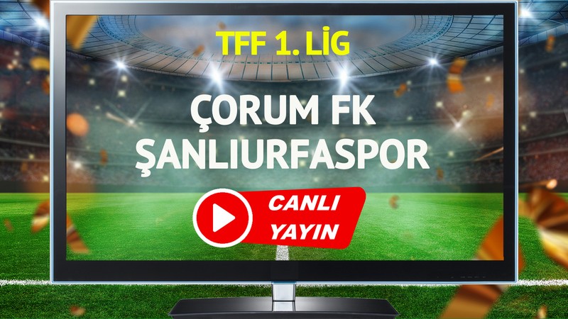 CANLI YAYIN | Çorum FK Şanlıurfaspor Maçı