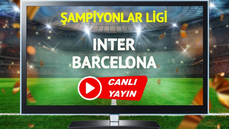 CANLI YAYIN | Inter Barcelona Maçı