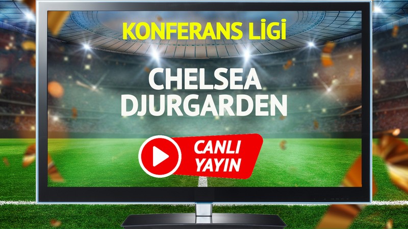 CANLI YAYIN | Chelsea Djurgarden Maçı