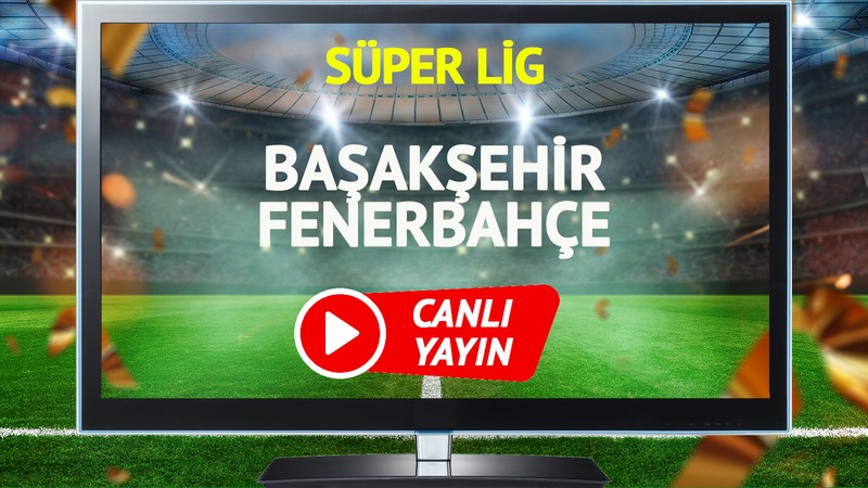 CANLI YAYIN | Başakşehir Fenerbahçe Maçı