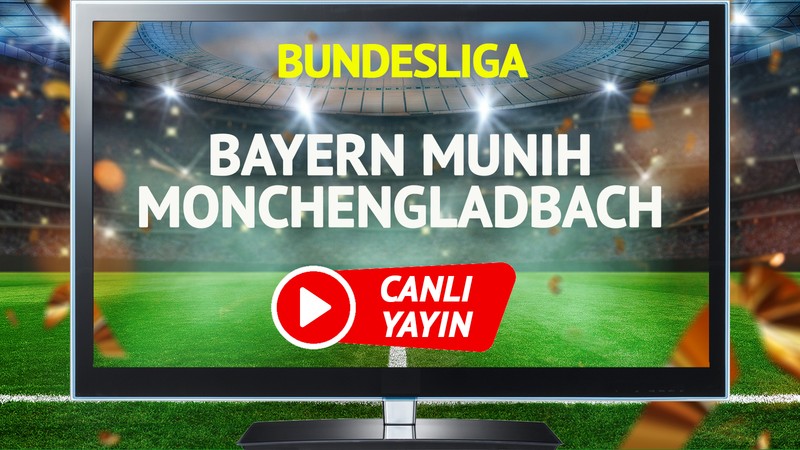 CANLI YAYIN | Bayern Münih Monchengladbach Maçı