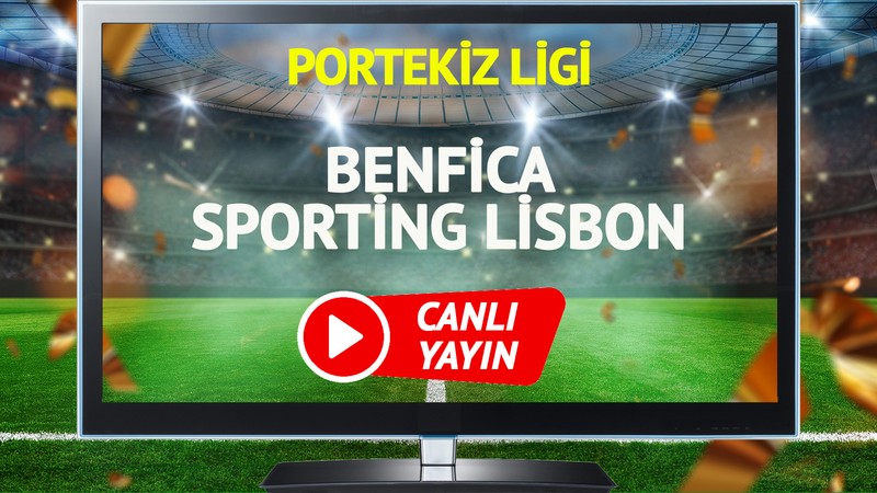 CANLI YAYIN | Benfica Sporting Lisbon Maçı