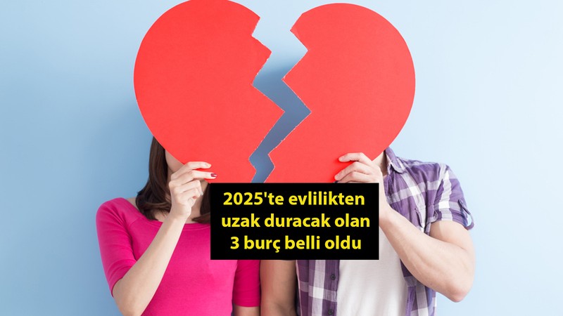 2025'te evlilikten uzak duracak olan 3 burç belli oldu