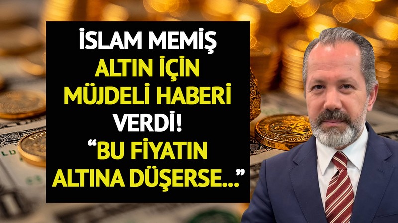 İslam Memiş altın için müjdeli haberi verdi! "Bu fiyatın altına düşerse..."