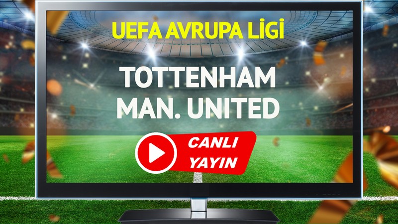CANLI YAYIN | Tottenham Manchester United Maçı