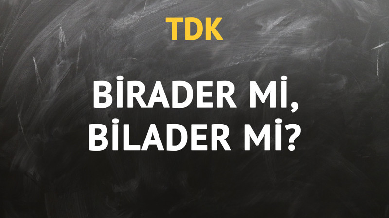 TDK'ya göre birader kelimesi nasıl yazılır?