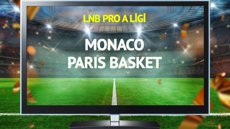 Monaco Paris Basket maçı canlı yayınlanacak mı?