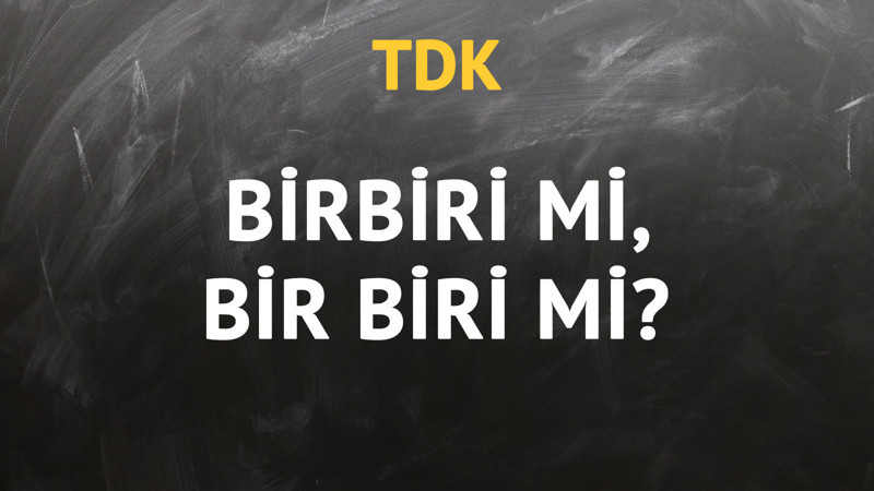 TDK'ya göre birbiri kelimesi nasıl yazılır?