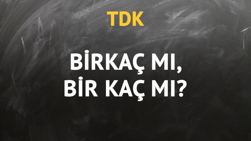TDK'ya göre birkaç kelimesi nasıl yazılır?