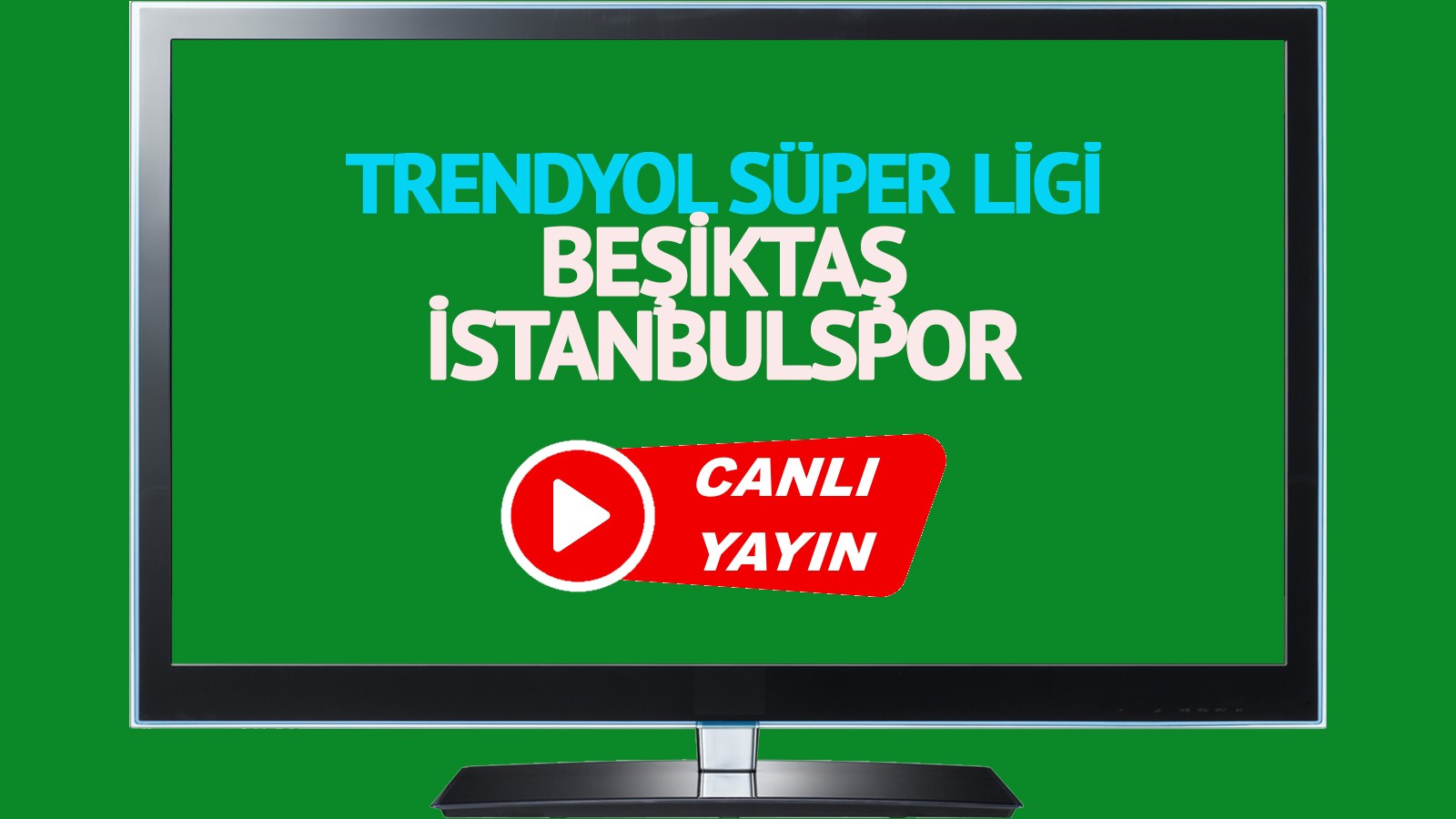 Beşiktaş İstanbulspor maçı ne zaman saat kaçta Hangi kanalda