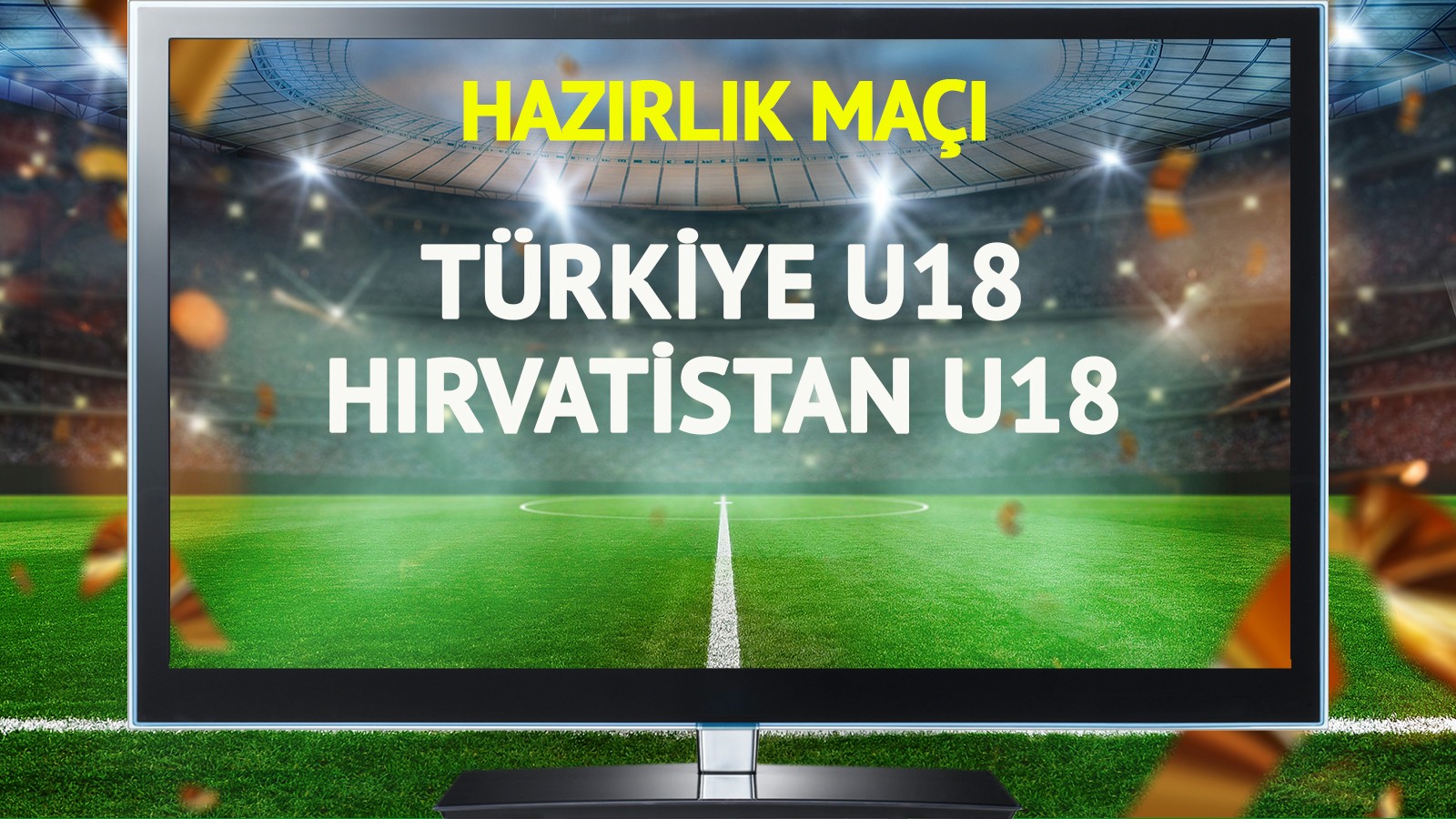 Türkiye U18 Hırvatistan U18 maçı canlı yayınlanacak mı? thumbnail
