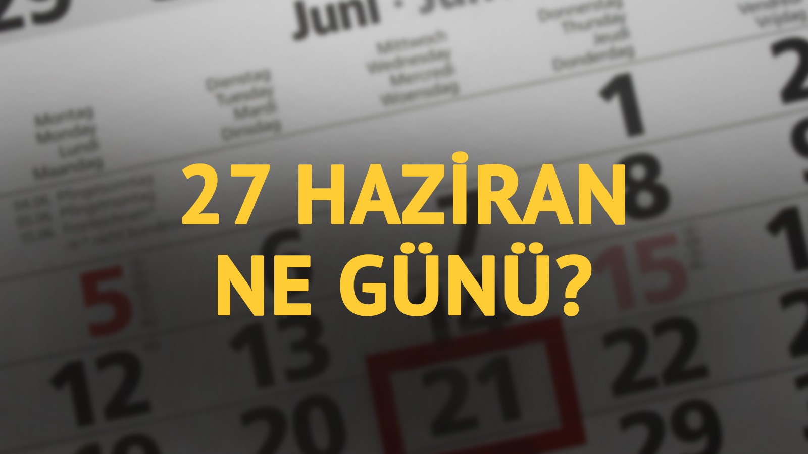 27 Haziran ne günü? 27 Haziran'ın anlam ve önemi ne? thumbnail