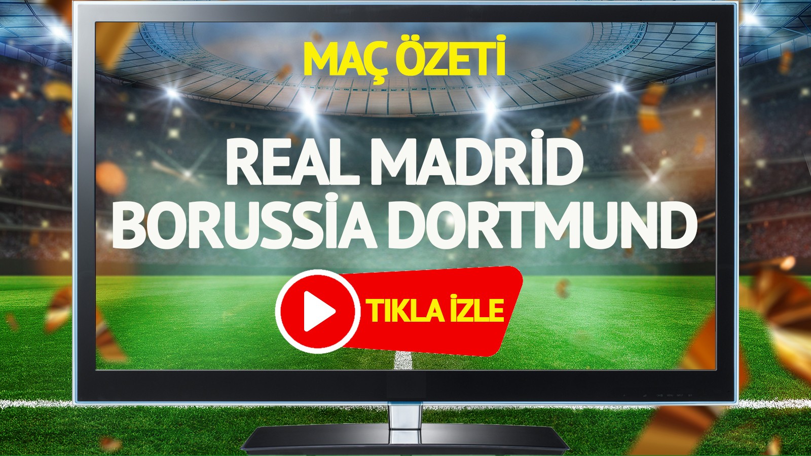 MAÇ ÖZETİ | Real Madrid Borussia Dortmund Maçı