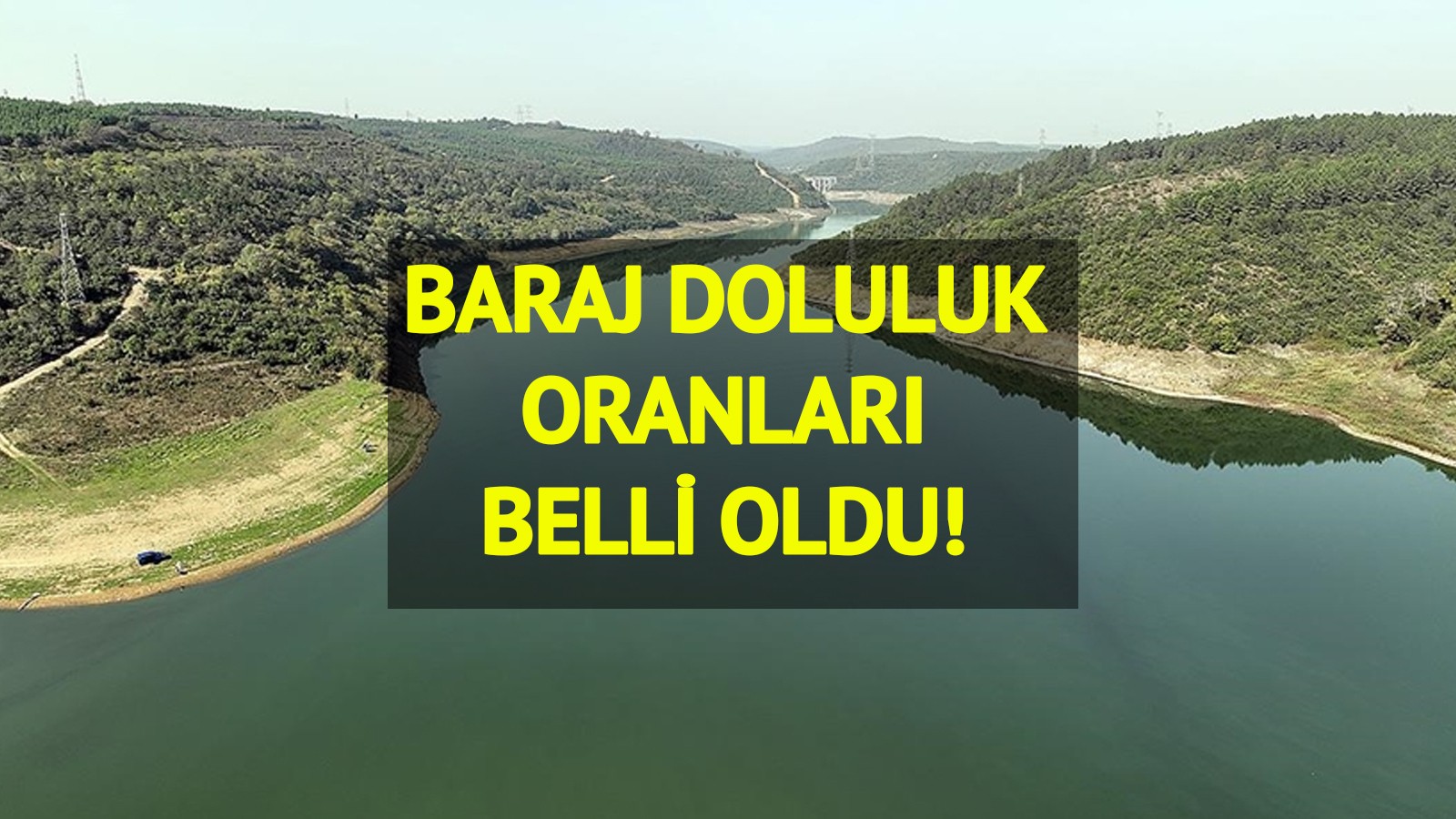 Baraj doluluk oranları belli oldu: İşte 9 Temmuz 2025 İstanbul 'İSKİ baraj doluluk oranları'