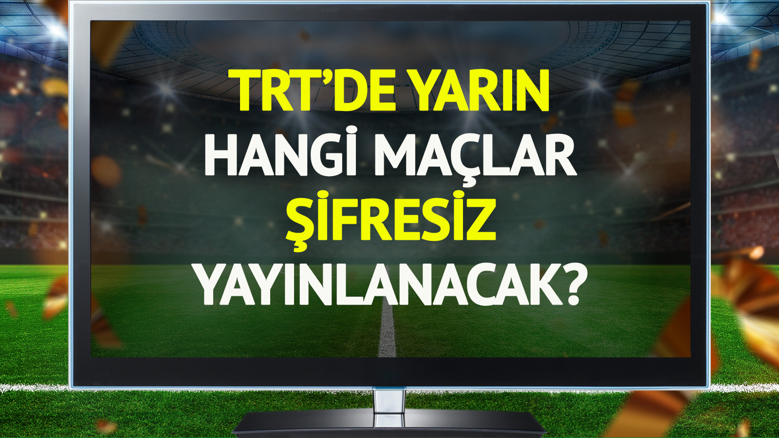 TRT'de yarın (24 Temmuz Perşembe) hangi maçlar şifresiz yayınlanacak?