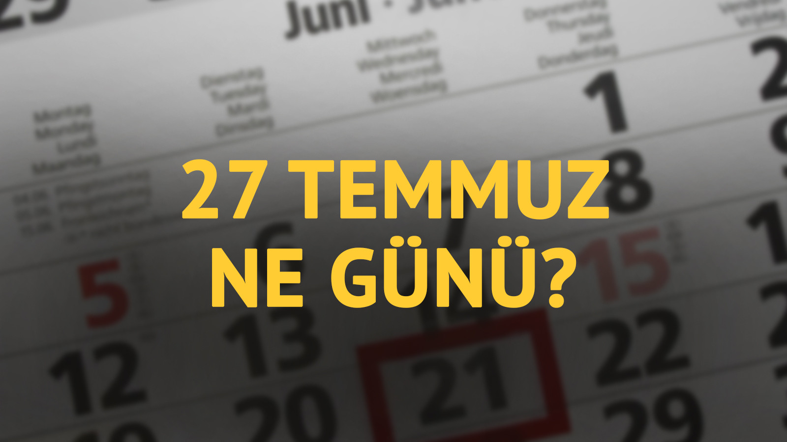 27 Temmuz ne günü? 27 Temmuz’un anlam ve önemi ne?