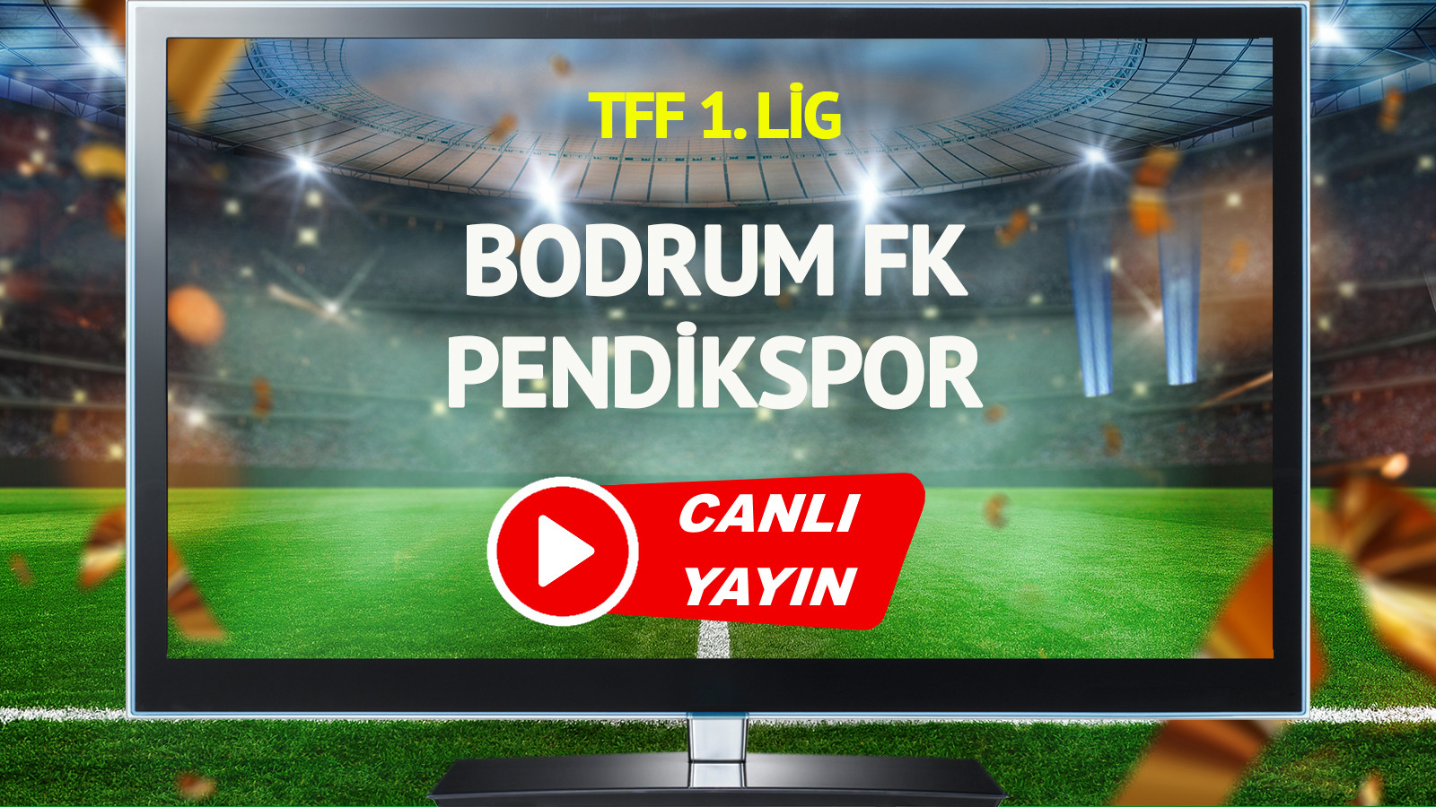 CANLI YAYIN | Bodrum FK Pendikspor Maçı