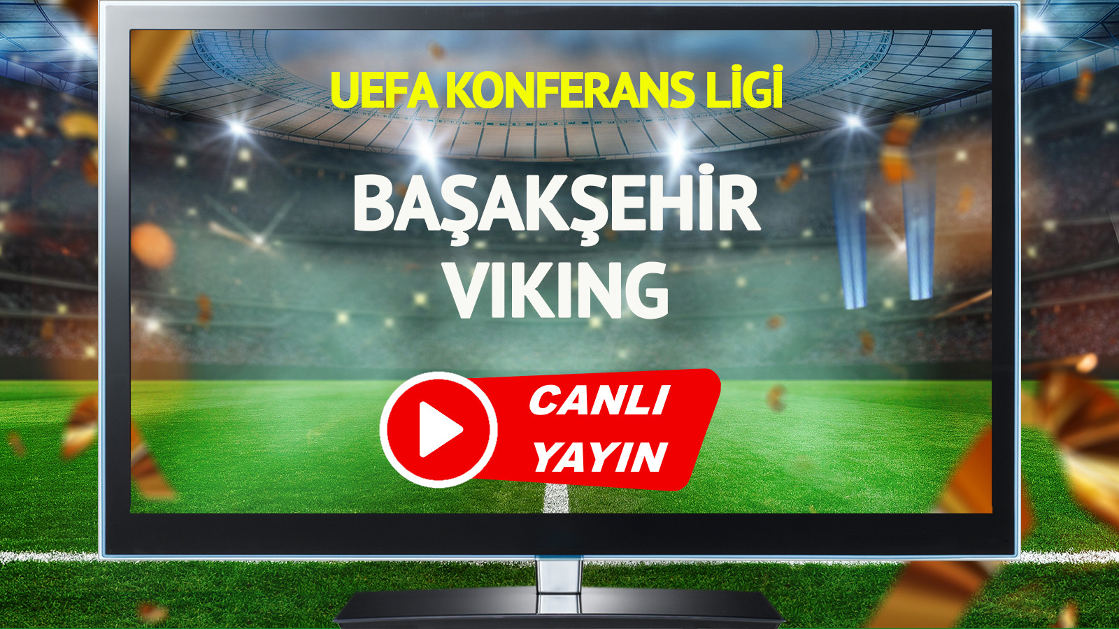 CANLI YAYIN | Başakşehir Viking Maçı