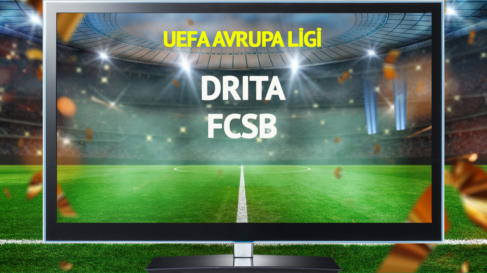 Drita FCSB maçı canlı yayınlanacak mı?