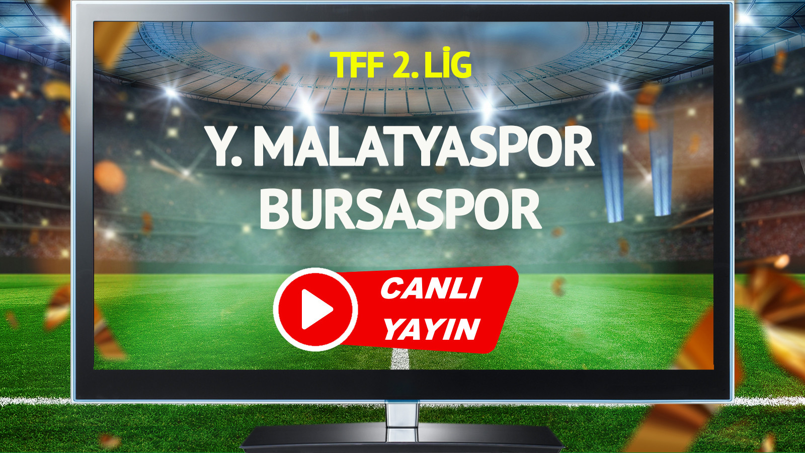 CANLI YAYIN | Yeni Malatyaspor Bursaspor Maçı