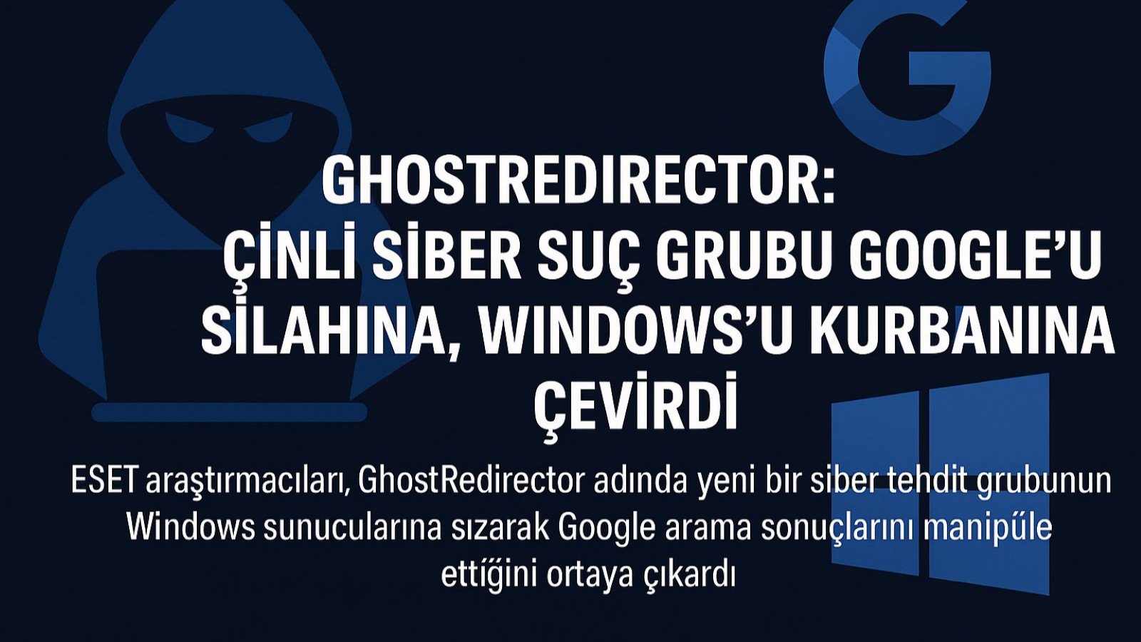 Çinli siber saldırganların Google Arama sonuçlarını manipüle ettiği ortaya çıktı